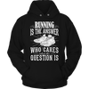 Limited Edition - Running is The Answer who care what the Question is